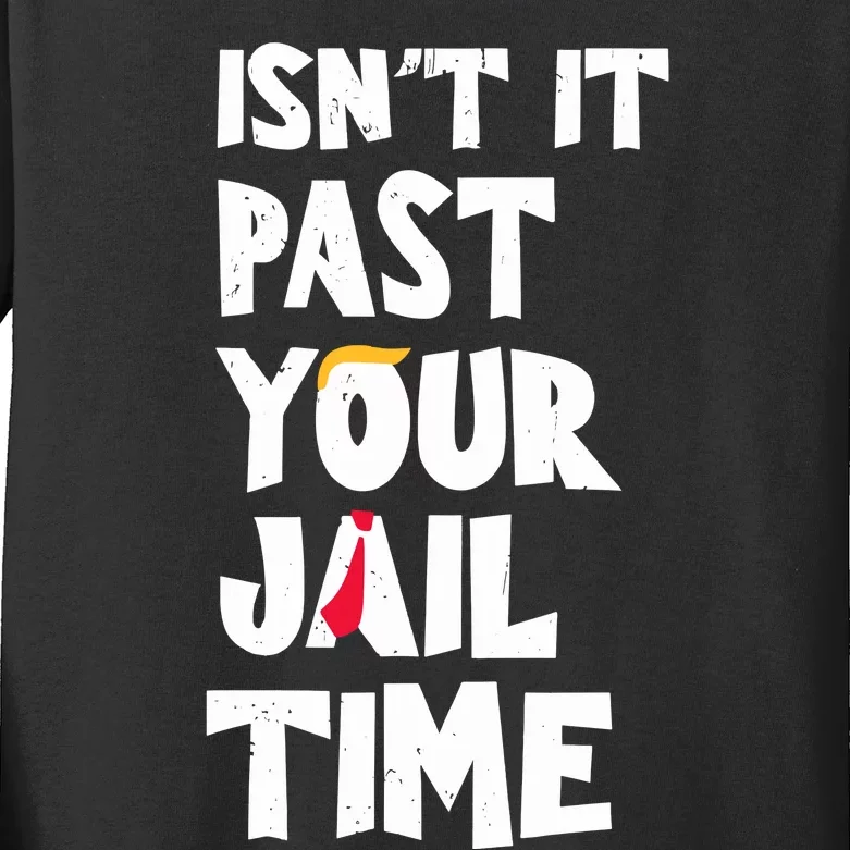 IsnT It Past Your Jail Time Funny Kids Long Sleeve Shirt