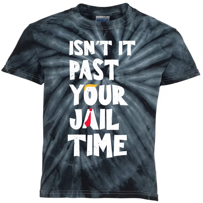 IsnT It Past Your Jail Time Funny Kids Tie-Dye T-Shirt