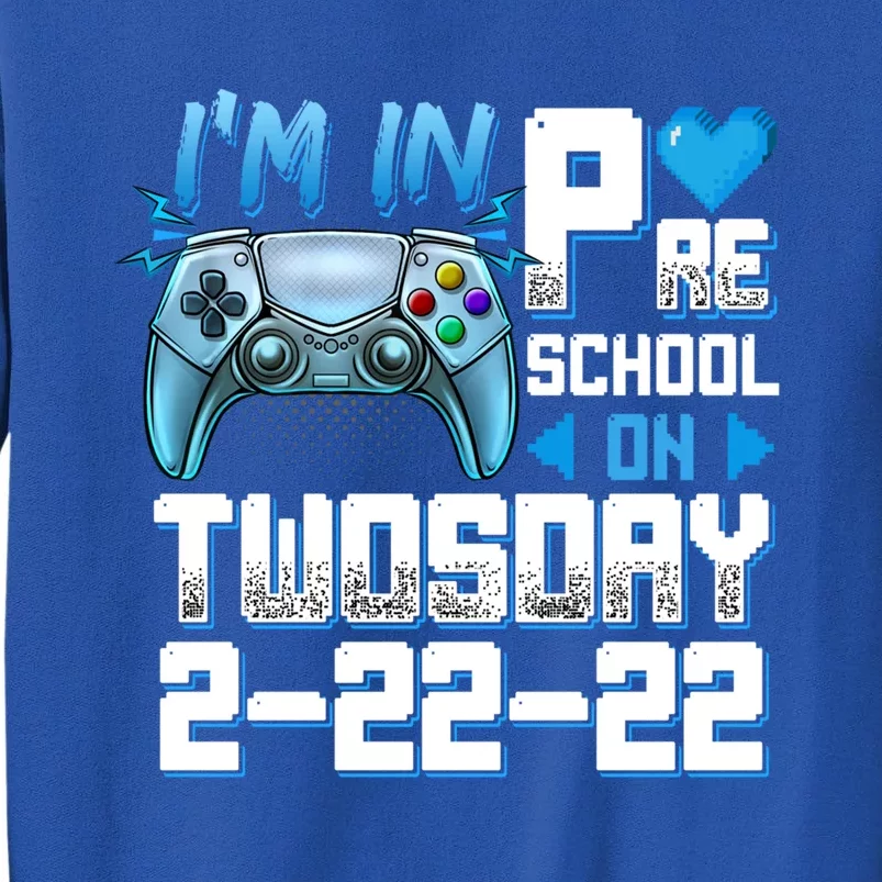 Im In PreSchool On Twosday Tuesday 22222 Video Games Meaningful Gift Tall Sweatshirt