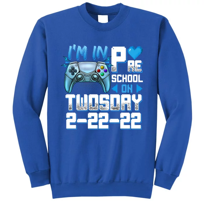 Im In PreSchool On Twosday Tuesday 22222 Video Games Meaningful Gift Tall Sweatshirt