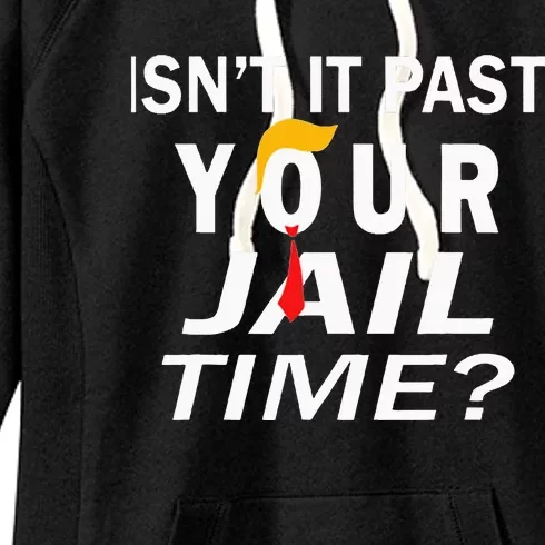 IsnT It Past Your Jail Time Funny Sarcastic Women's Fleece Hoodie