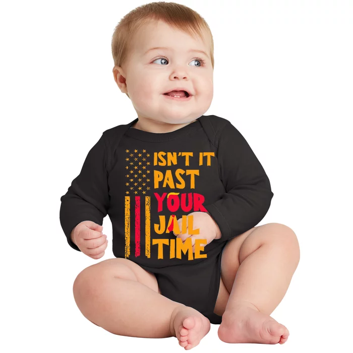 IsnT It Past Your Jail Time Funny Baby Long Sleeve Bodysuit