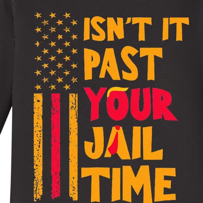 IsnT It Past Your Jail Time Funny Baby Long Sleeve Bodysuit