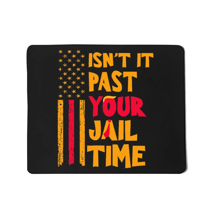 IsnT It Past Your Jail Time Funny Mousepad