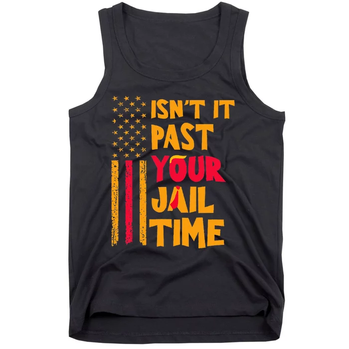 IsnT It Past Your Jail Time Funny Tank Top