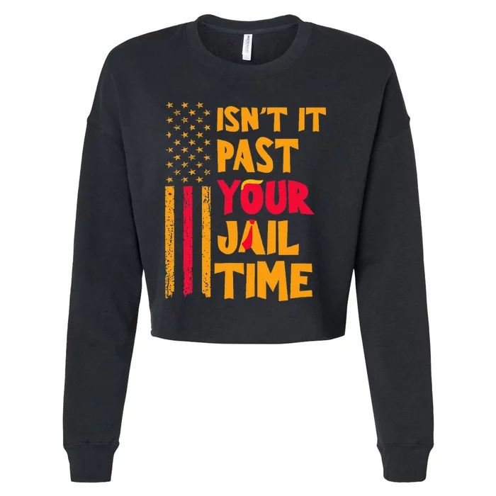 IsnT It Past Your Jail Time Funny Cropped Pullover Crew