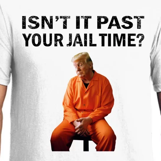 IsnT It Past Your Jail Time Pajama Set