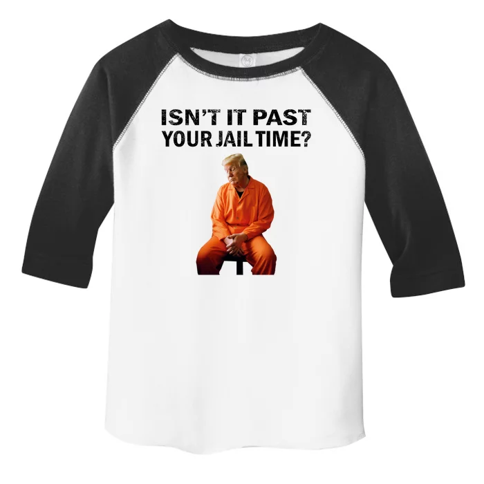 IsnT It Past Your Jail Time Toddler Fine Jersey T-Shirt