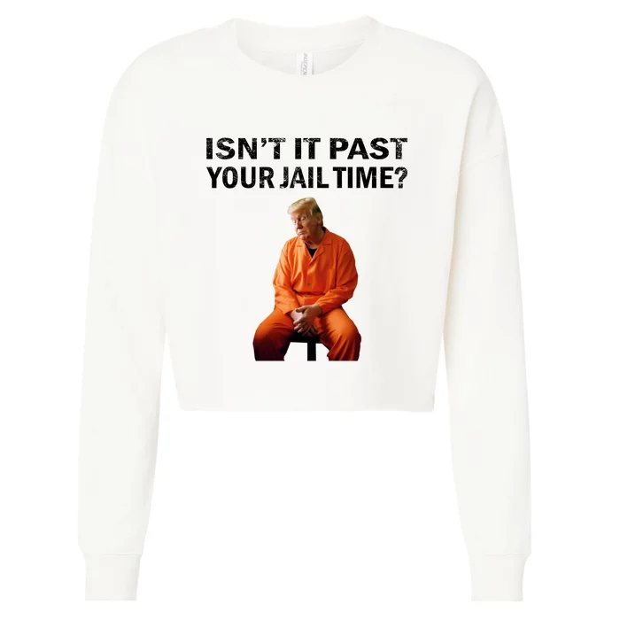 IsnT It Past Your Jail Time Cropped Pullover Crew