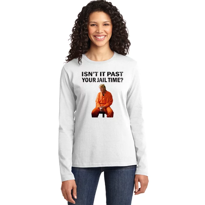 IsnT It Past Your Jail Time Ladies Long Sleeve Shirt