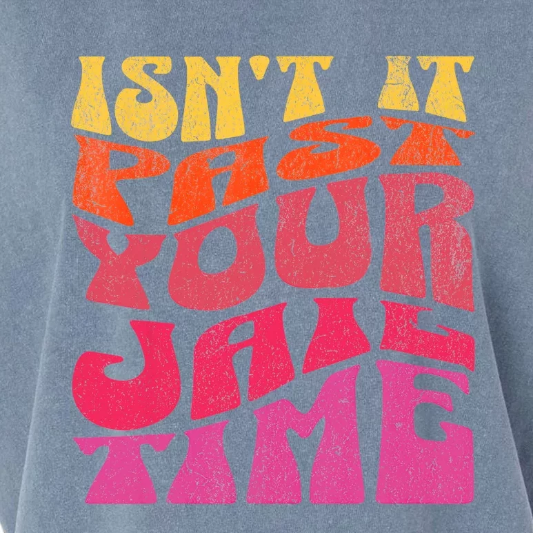 Isn’T It Past Your Jail Time Garment-Dyed Women's Muscle Tee