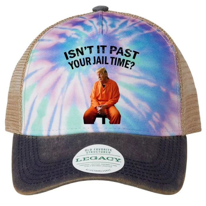 IsnT It Past Your Jail Time Legacy Tie Dye Trucker Hat