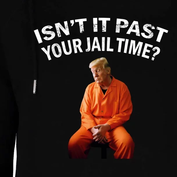 IsnT It Past Your Jail Time Womens Funnel Neck Pullover Hood