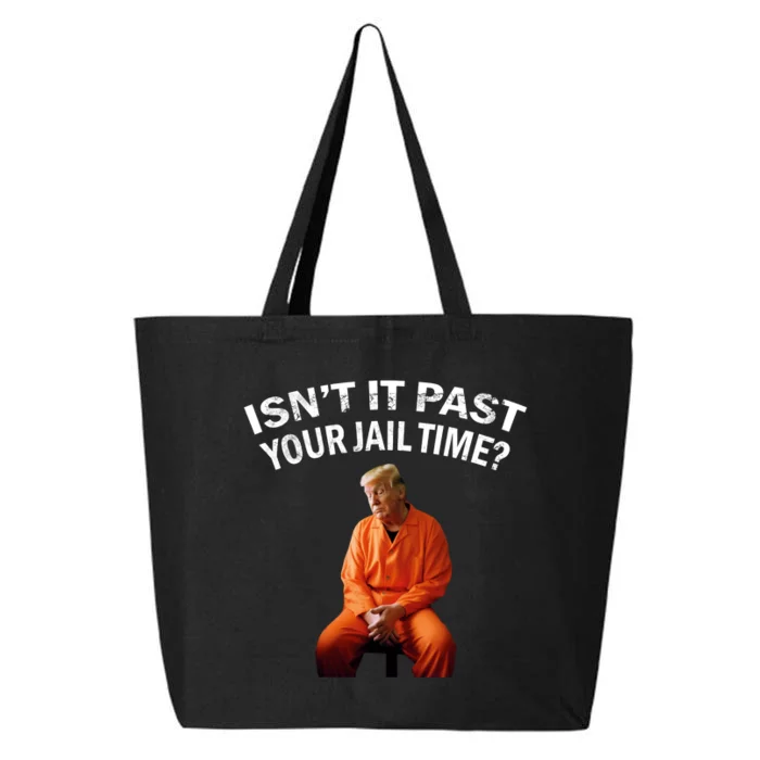 IsnT It Past Your Jail Time 25L Jumbo Tote