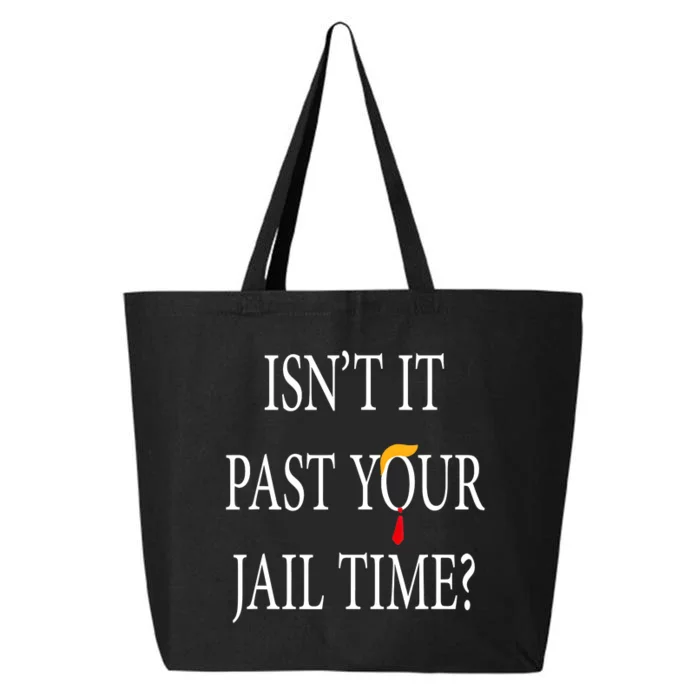 Isn’T It Past Your Jail Time 25L Jumbo Tote