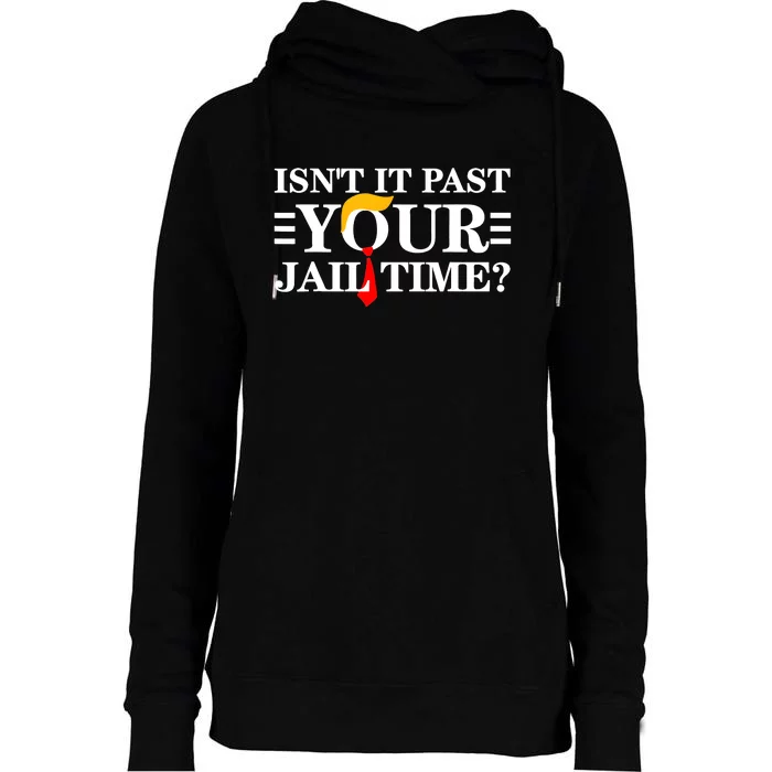 Isnt It Past Your Jail Time Funny Sarcastic Quote Womens Funnel Neck Pullover Hood