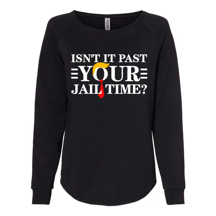 Isnt It Past Your Jail Time Funny Sarcastic Quote Womens California Wash Sweatshirt