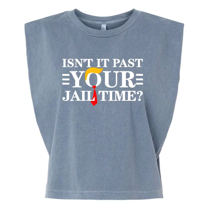 Isnt It Past Your Jail Time Funny Sarcastic Quote Garment-Dyed Women's Muscle Tee