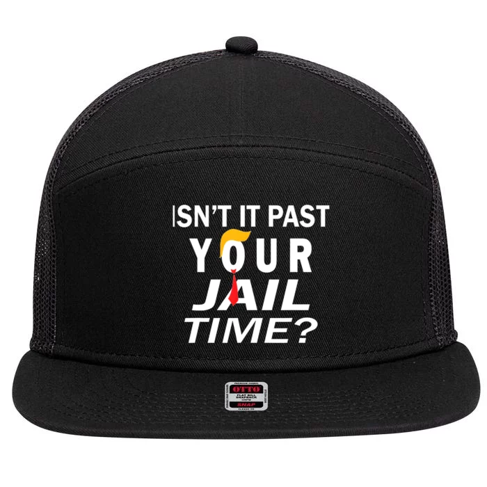 Isnt It Past Your Jail Time Funny Sarcastic Quote 7 Panel Mesh Trucker Snapback Hat