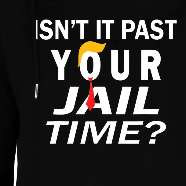 Isnt It Past Your Jail Time Funny Sarcastic Quote Womens Funnel Neck Pullover Hood