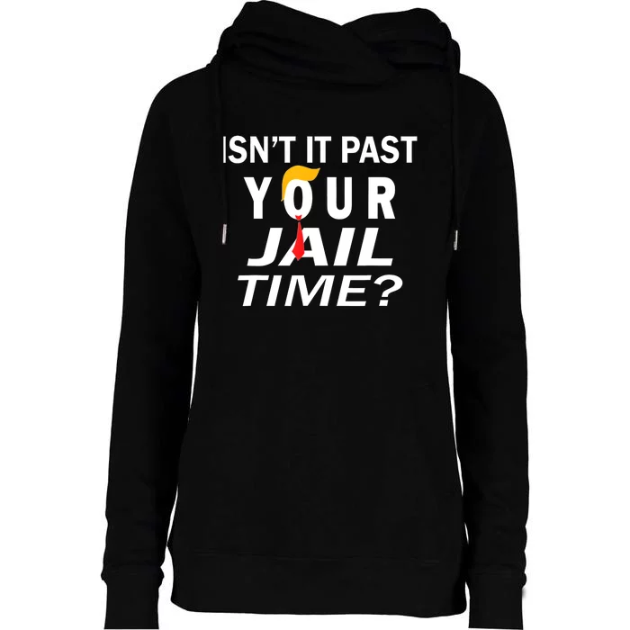 Isnt It Past Your Jail Time Funny Sarcastic Quote Womens Funnel Neck Pullover Hood