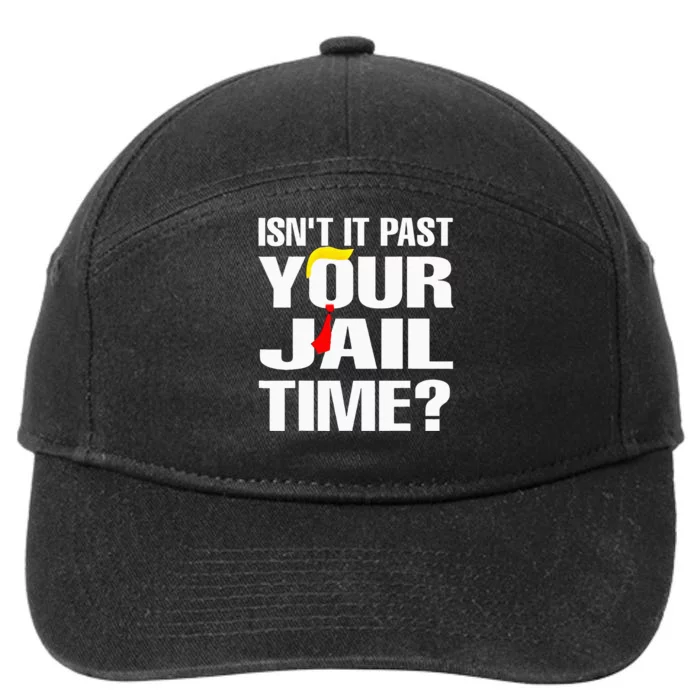 IsnT It Past Your Jail Time Funny 7-Panel Snapback Hat