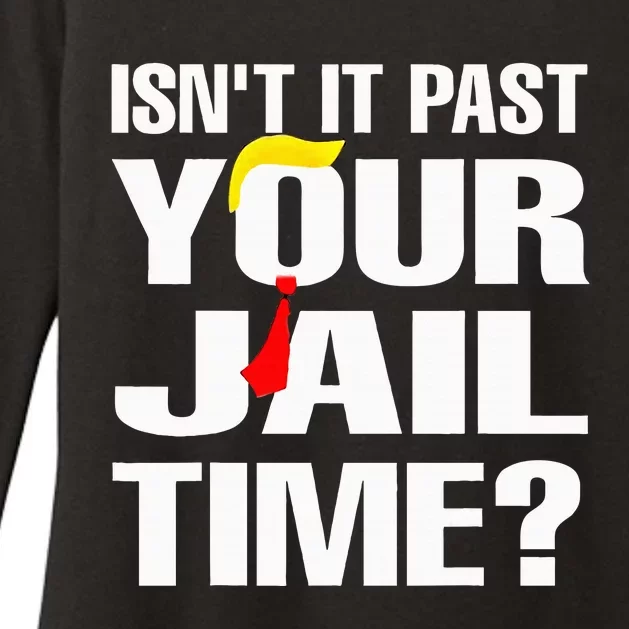 IsnT It Past Your Jail Time Funny Womens CVC Long Sleeve Shirt