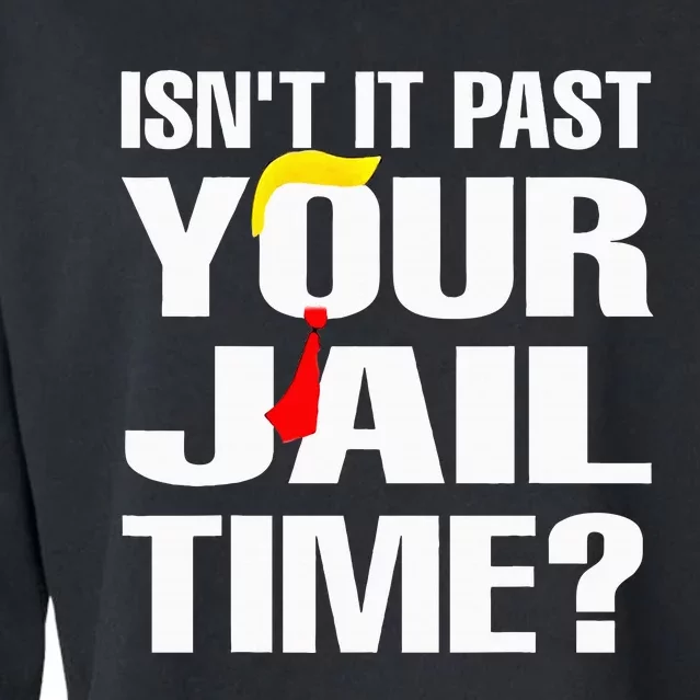 IsnT It Past Your Jail Time Funny Cropped Pullover Crew