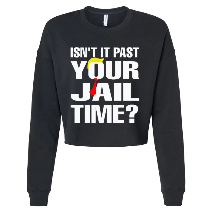 IsnT It Past Your Jail Time Funny Cropped Pullover Crew