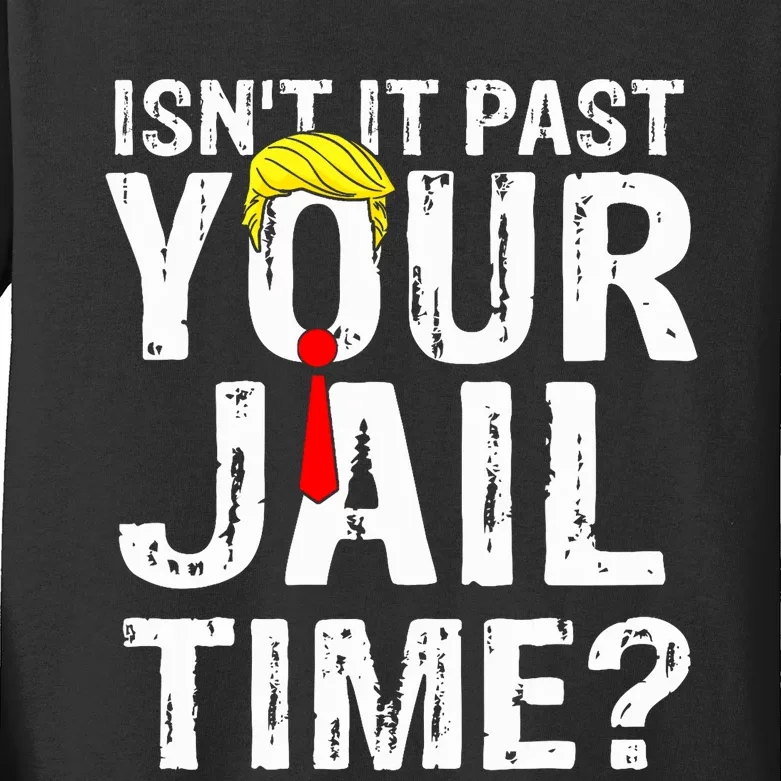 IsnT It Past Your Jail Time Funny Sarcastic Quote Anti Trump Kids Long Sleeve Shirt