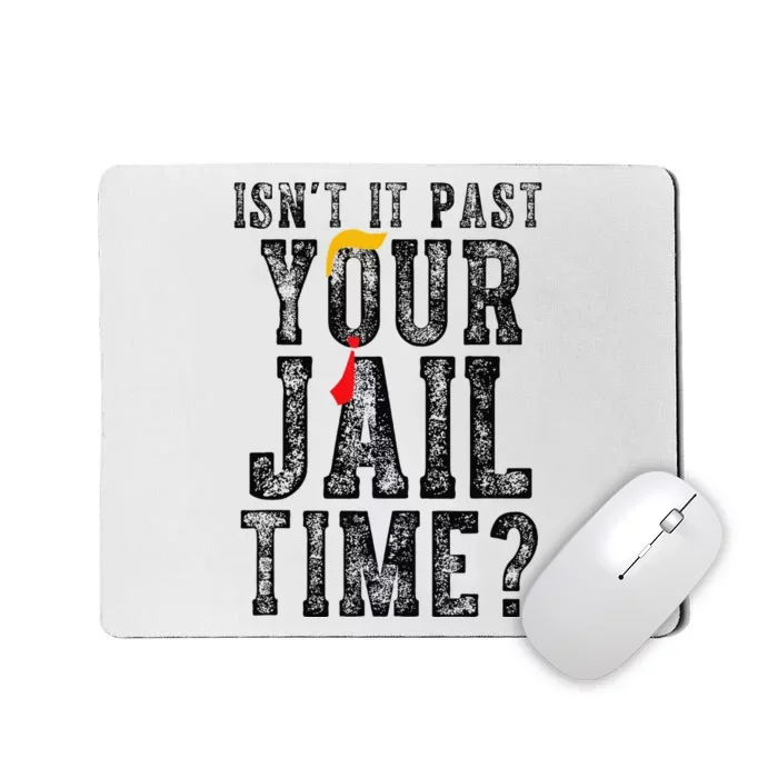 IsnT It Past Your Jail Time Funny Sarcastic Quote Gift Mousepad