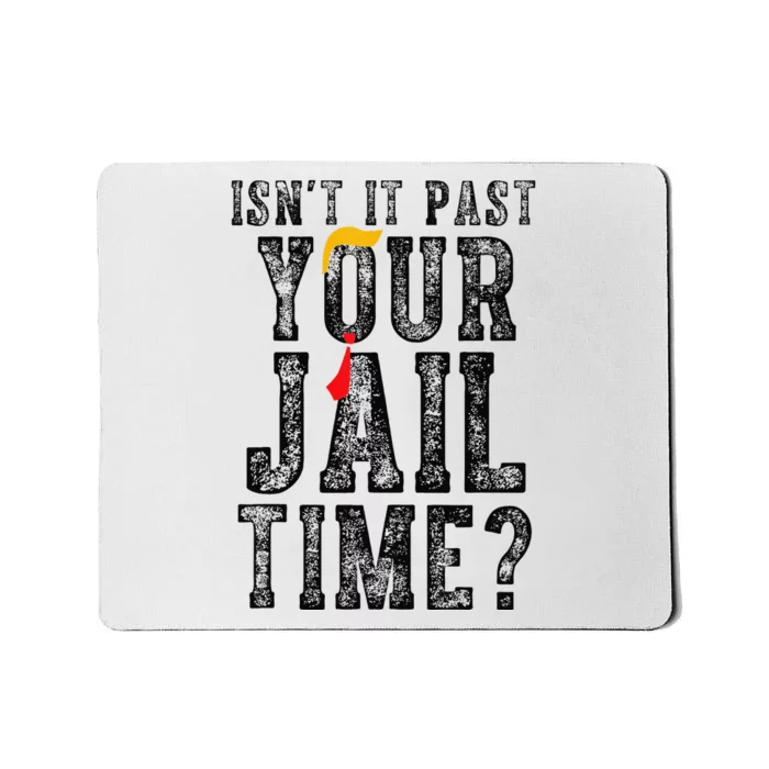 IsnT It Past Your Jail Time Funny Sarcastic Quote Gift Mousepad