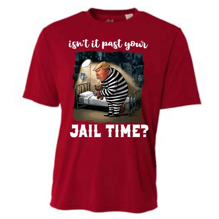 IsnT It Past Your Jail Time Funny Comedy Antitrump Quote Cooling Performance Crew T-Shirt