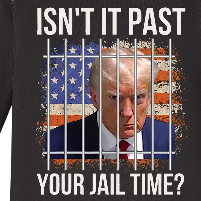 IsnT It Past Your Jail Time Baby Long Sleeve Bodysuit