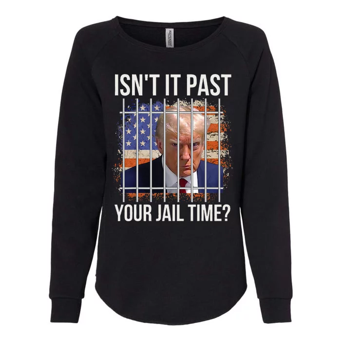 IsnT It Past Your Jail Time Womens California Wash Sweatshirt