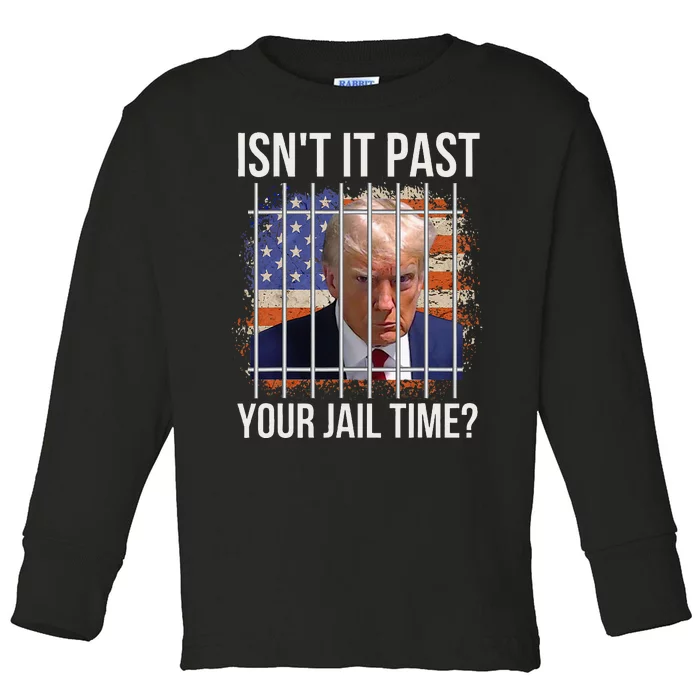 IsnT It Past Your Jail Time Toddler Long Sleeve Shirt