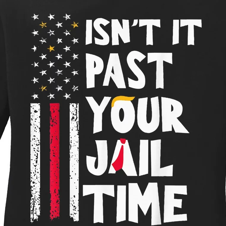 IsnT It Past Your Jail Time Ladies Long Sleeve Shirt