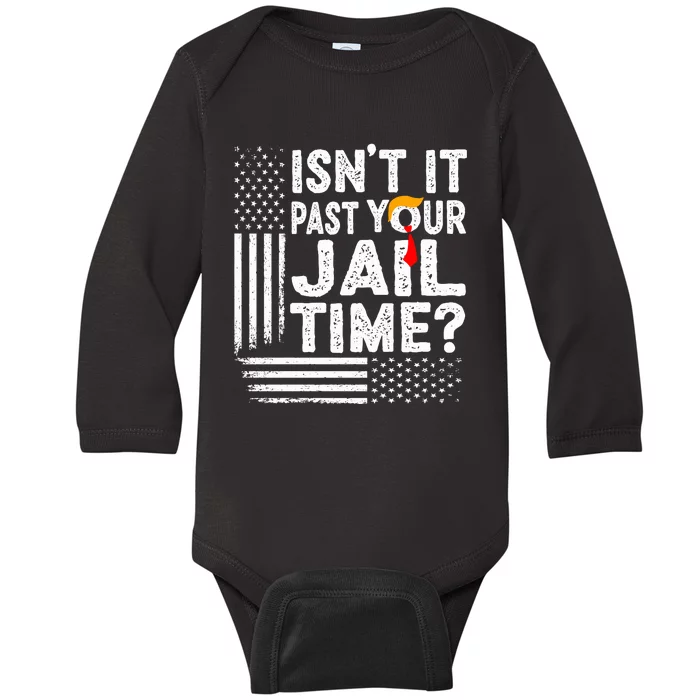 Isnt It Past Your Jail Time Funny Trump Baby Long Sleeve Bodysuit