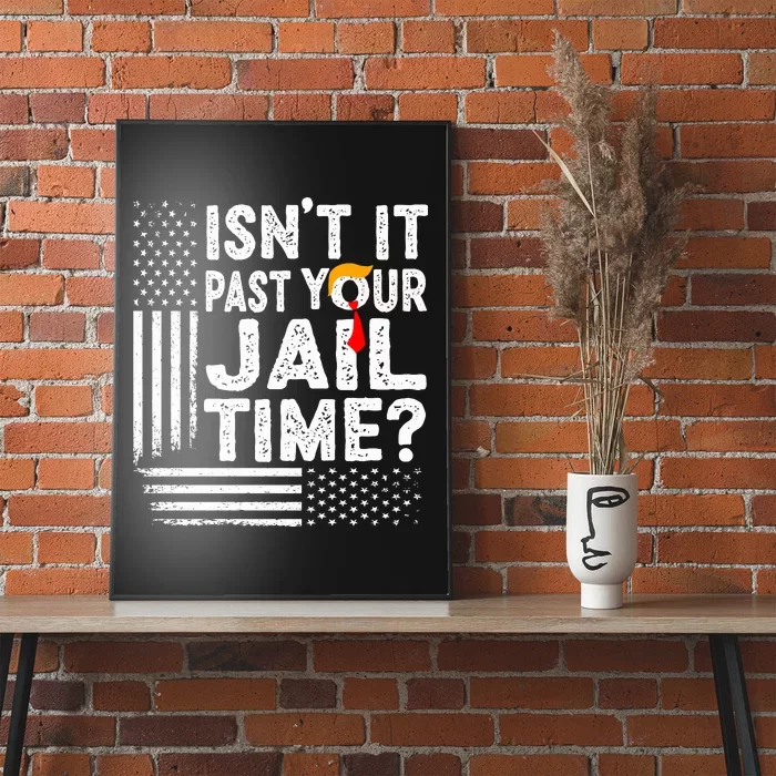 Isnt It Past Your Jail Time Funny Trump Poster