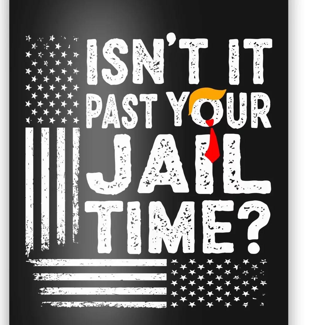 Isnt It Past Your Jail Time Funny Trump Poster