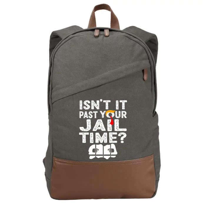 Isnt It Past Your Jail Time Funny Trump Cotton Canvas Backpack