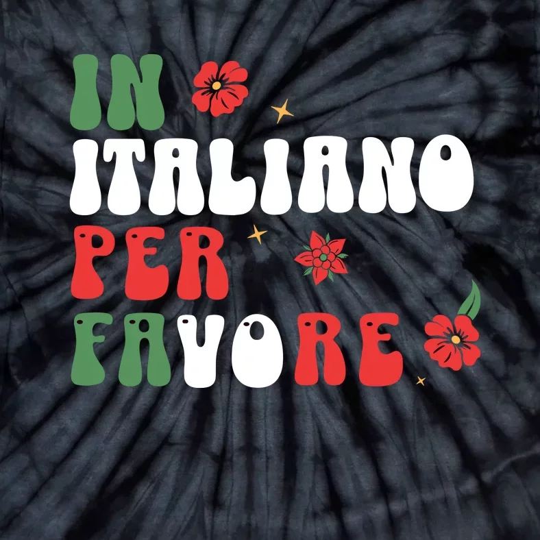 In Italiano Per Favore Italian Teacher And Students Tie-Dye T-Shirt