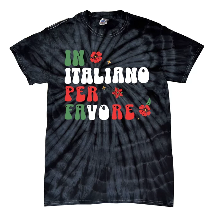 In Italiano Per Favore Italian Teacher And Students Tie-Dye T-Shirt