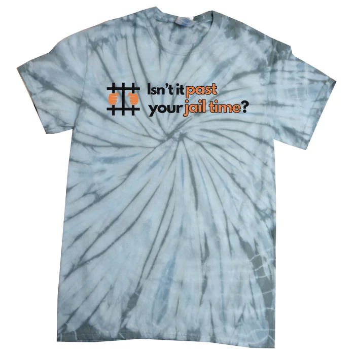 Isnt It Past Your Jail Time Anti Trump Oscars Tie-Dye T-Shirt