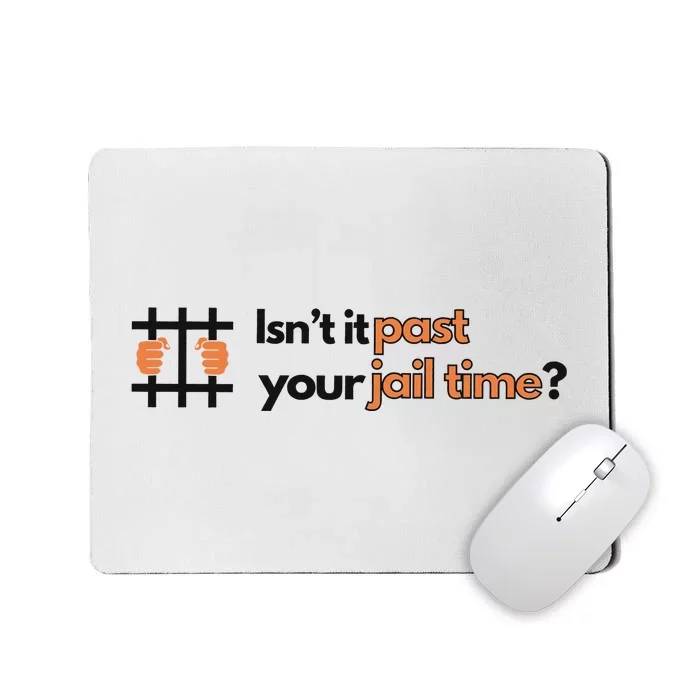 Isnt It Past Your Jail Time Anti Trump Oscars Mousepad