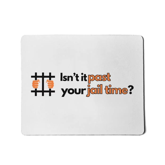 Isnt It Past Your Jail Time Anti Trump Oscars Mousepad