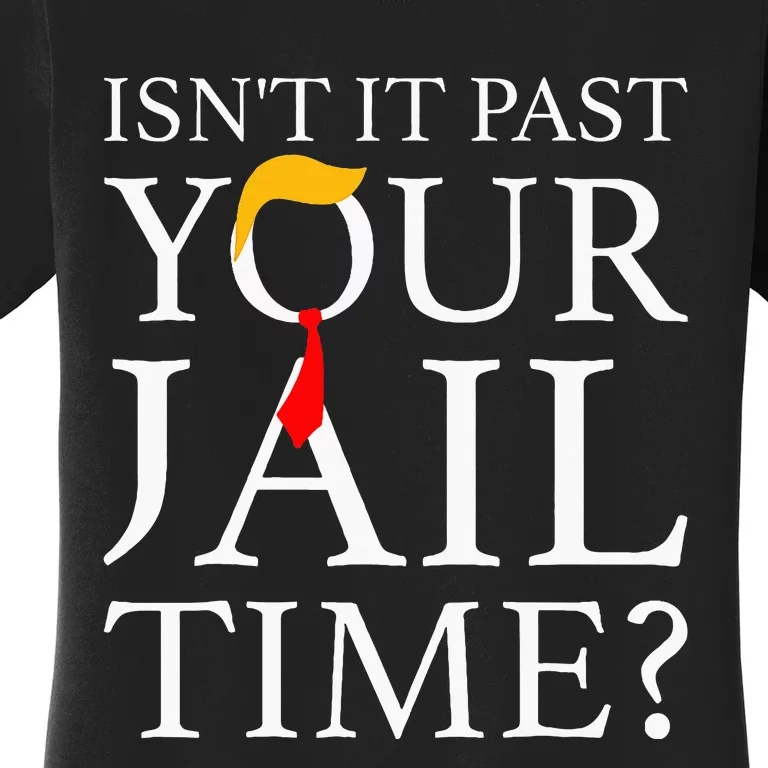 Isnt It Past Your Jail Time Retro Trump American Women's T-Shirt