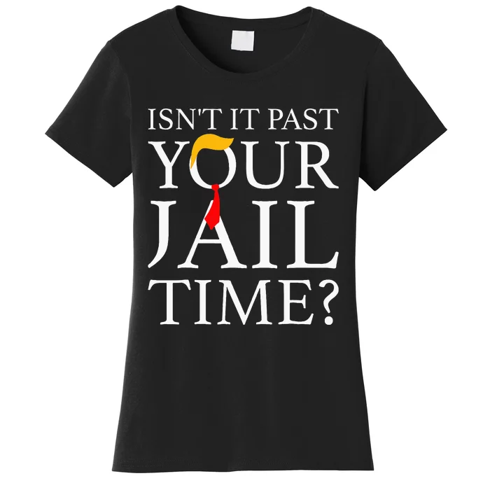 Isnt It Past Your Jail Time Retro Trump American Women's T-Shirt