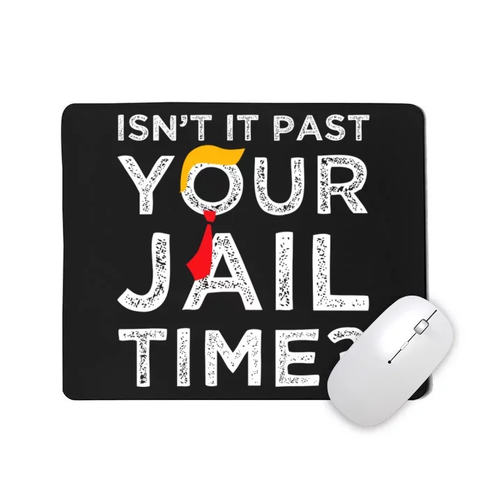 Isn’T It Past Your Jail Time Funny Saying Mousepad