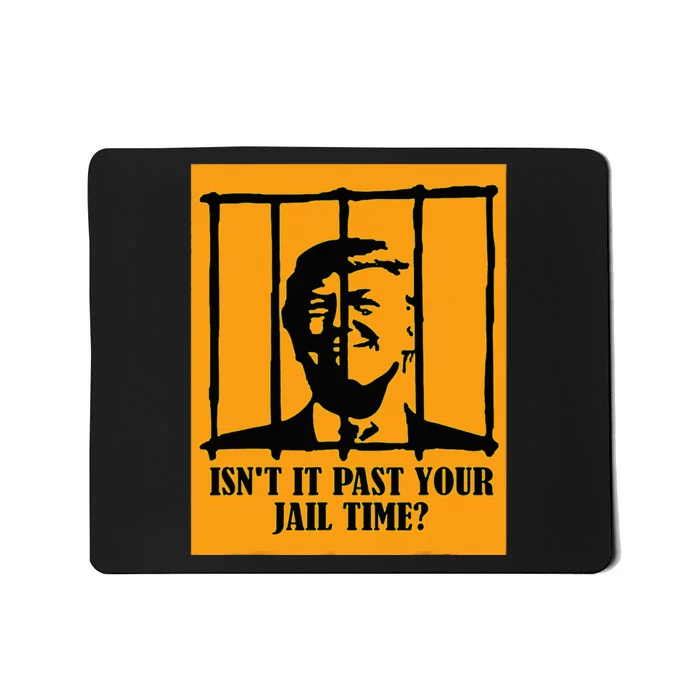 IsnT It Past Your Jail Time Us Trump Americans Mousepad